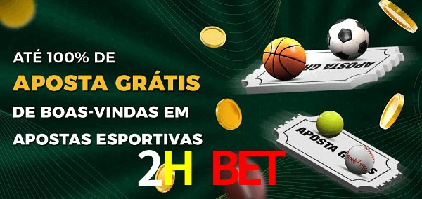 2H Bet Ate 100% de Aposta Gratis